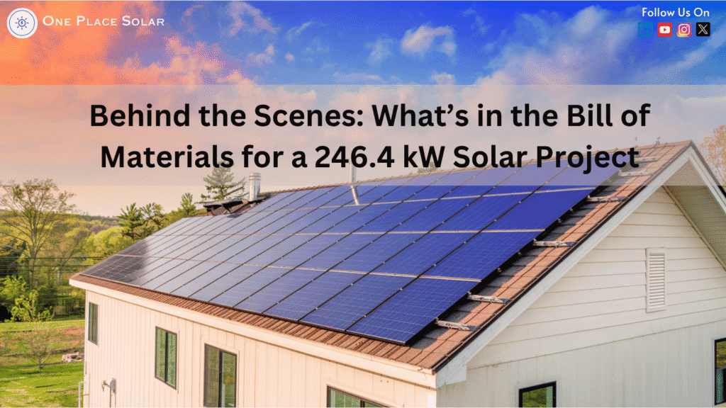Behind the Scenes Whats in the Bill of Materials for a 246.4 kW Solar Project